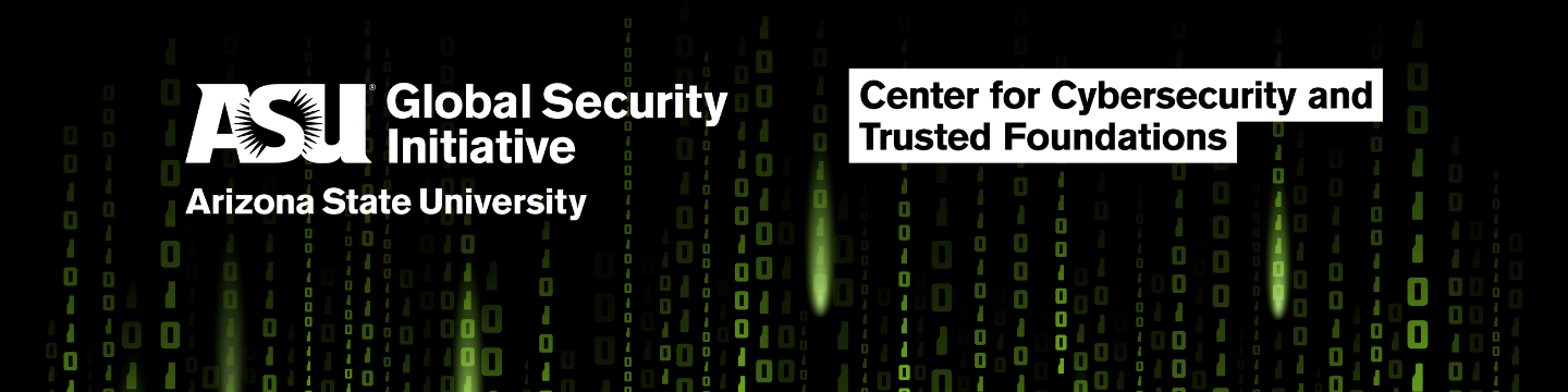 Arizona State University's Center for Cybersecurity and Trusted Foundations 61