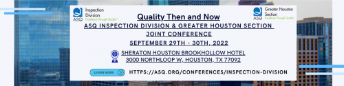 2022 Inspection Division and Greater Houston Section Joint Conference Quality Then and Now