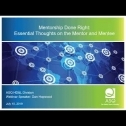 Webinar Title: Mentorship Done Right: Essential Thoughts on the Mentor &amp; Mentee<br />
Presenter: Dan Hopwood<br />
ASQ HD&amp;L Webinar Date: July 10, 2019<br />
<br />
Mentorship is both an essential activity and unique skill serving as a powerful asset in our professional, academic and personal lives. Critical to the development of aspiring, new or experienced professionals, mentorship, as will be highlighted, is not solely in the purview of the manager and supervisor. Mentorship, that at its core, assists the business professional in entering a field, achieving technical, operational and business growth and, for many, ultimately in becoming leaders is embedded in the model and discussion. Mentors and mentees, both, occupy critical roles in the mentoring relationship &ndash; the many benefits for both that will be reviewed. Essential characteristics of both parties to the mentoring process will be highlighted as will what is referred to as the mentoring &ldquo;covenant&rdquo; &ndash; the relationship found between the mentor and mentee. The presenter&rsquo;s 4 Quadrant Mentorship Model will be highlighted and its connection and use in the mentoring process.