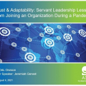 Trust &amp; Adaptability: Servant Leadership Lessons from Joining an Organization During a Pandemic <br />
Speaker: Jeremiah Genest
