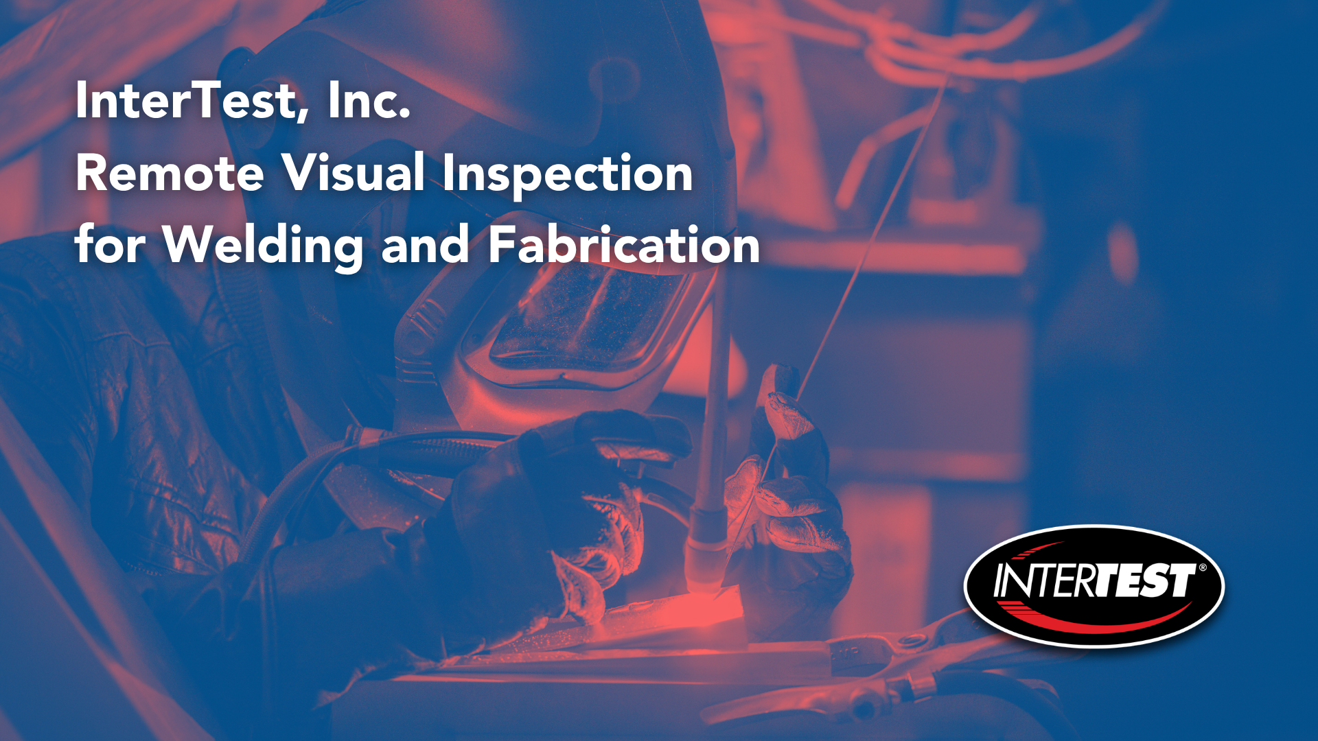 InterTest, Inc. – Remote Visual Inspection for Welding and Fabrication 1040