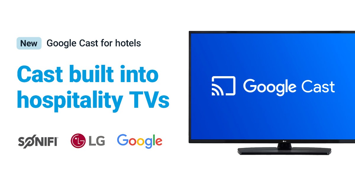 SONIFI partners with LG to launch hospitality TVs with Google Cast built in 746