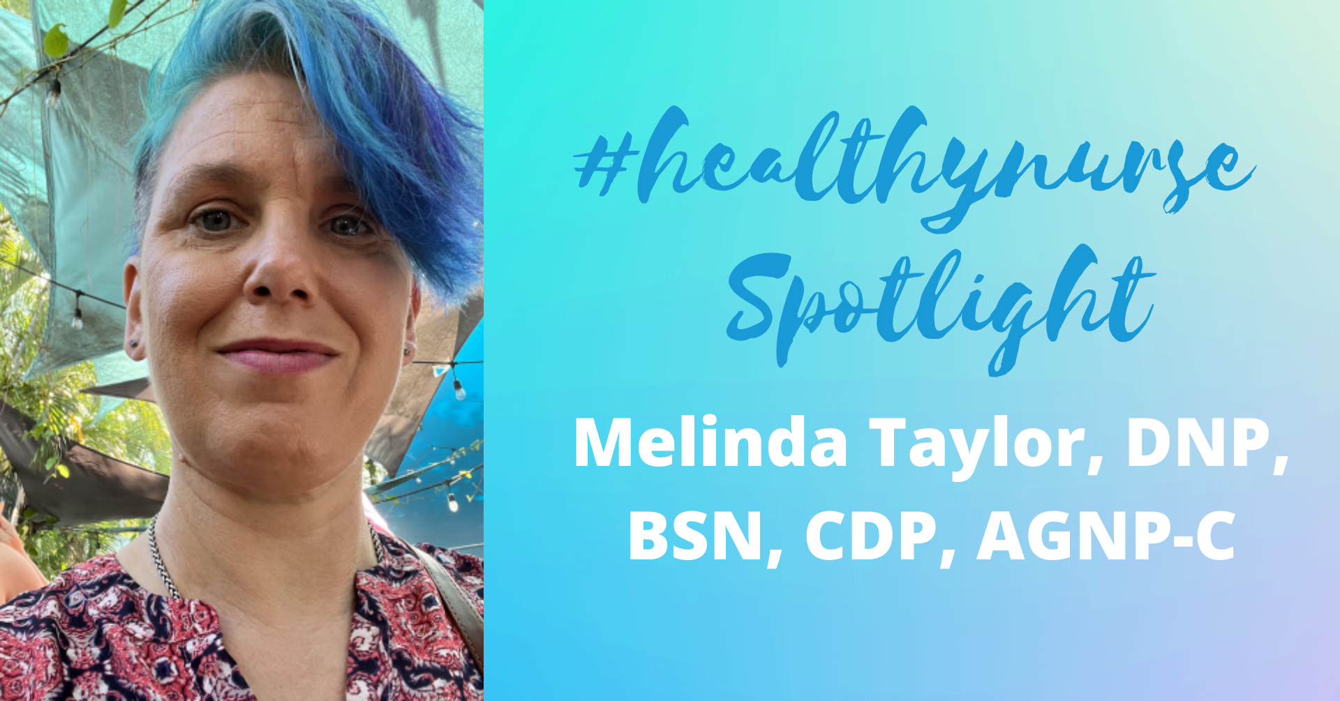 Healthy Nurse, Healthy Nation™ - #healthynurse Spotlight Series - Melinda Taylor, DNP, BSN, CDP, AGNP-C 4184