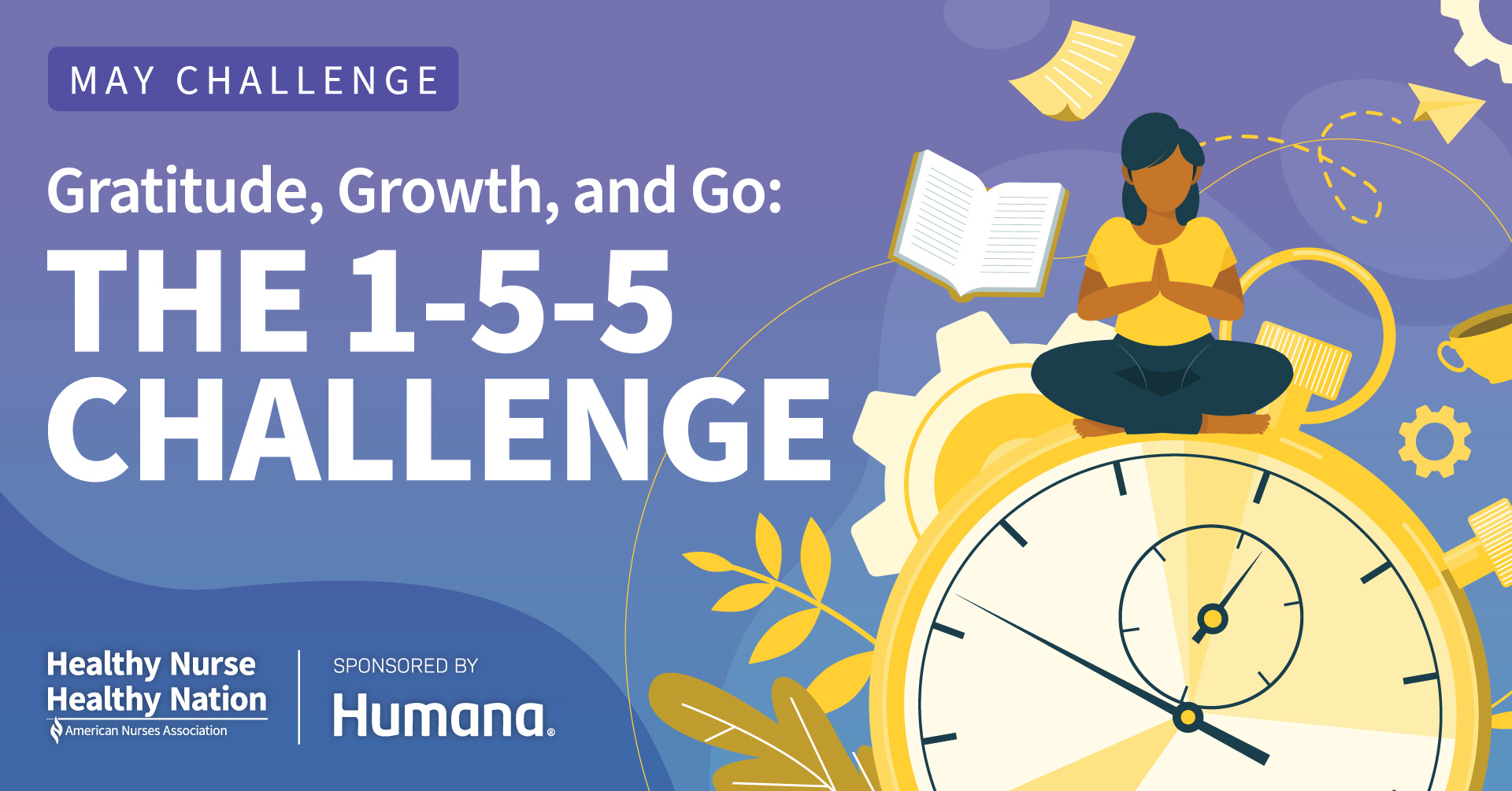 Assess Your Starting Point: Consider 3 areas to work on during this challenge — Day 1 Tip  —  Gratitude, Growth, and Go: The 1-5-5 Challenge for Mental Well-Being, sponsored by Humana — Healthy Nurse, Nurse, Healthy Nation 5139