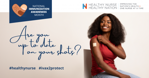 Healthy Nurse, Healthy Nation™ Blog - Are You Up To Date On Your Shots? 4035