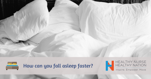 Healthy Nurse, Healthy Nation™ Blog -  How Can You Fall Asleep Faster? 108