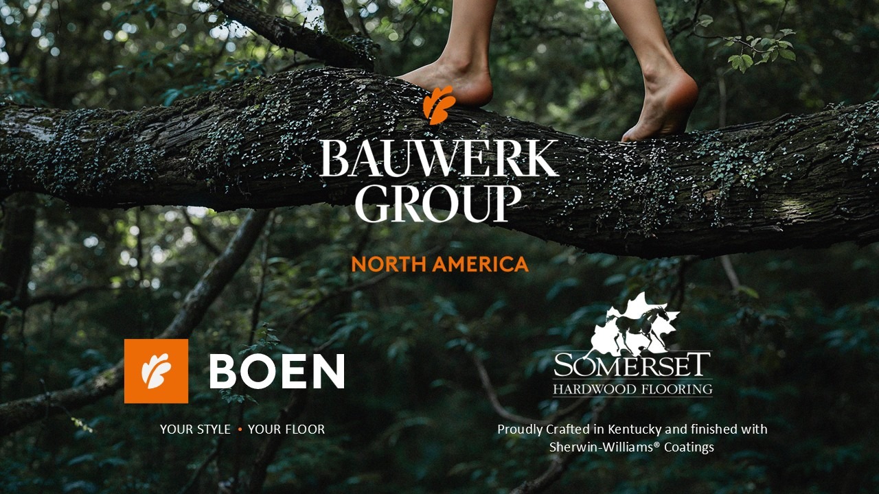 American Hardwood. European Expertise. Global Strength.                                     BAUWERK GROUP NA   |    BOEN & SOMERSET HARDWOOD FLOORING 83