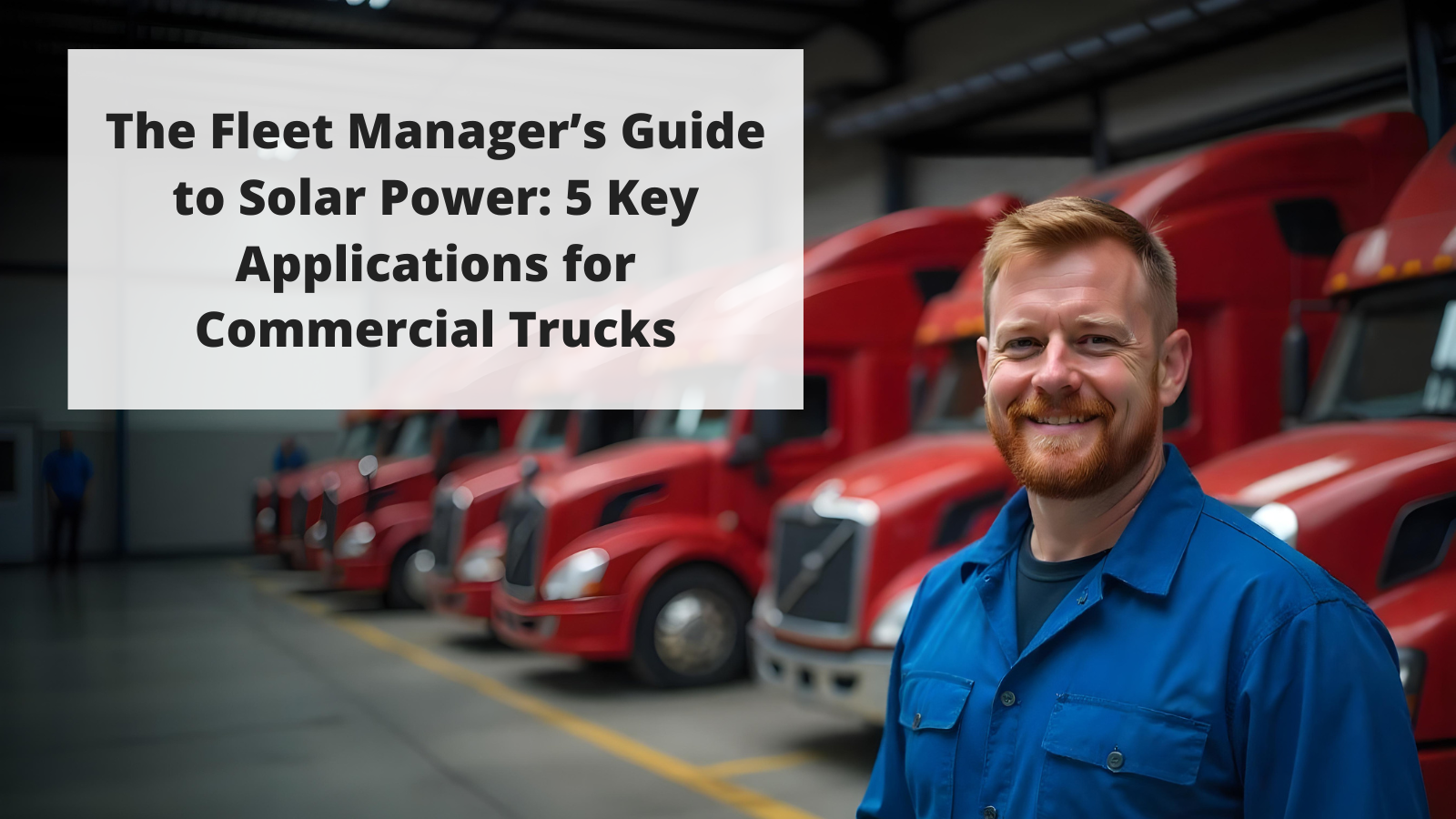 Fleet Managers Guide to Solar Power: 5 Key Applications for Commercial Trucks 33