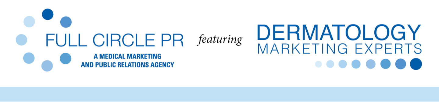 Full Circle PR/ Dermatology Marketing Experts 122