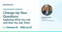 Change Up Your Questions: Exploring and Shaping What You Ask Grantees and How You Ask Them 4124