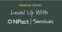 Level Up with NPact Services - Have Workflows Work for You 4326