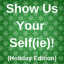 Show Us Your Self(ie): Holiday Edition! 2937