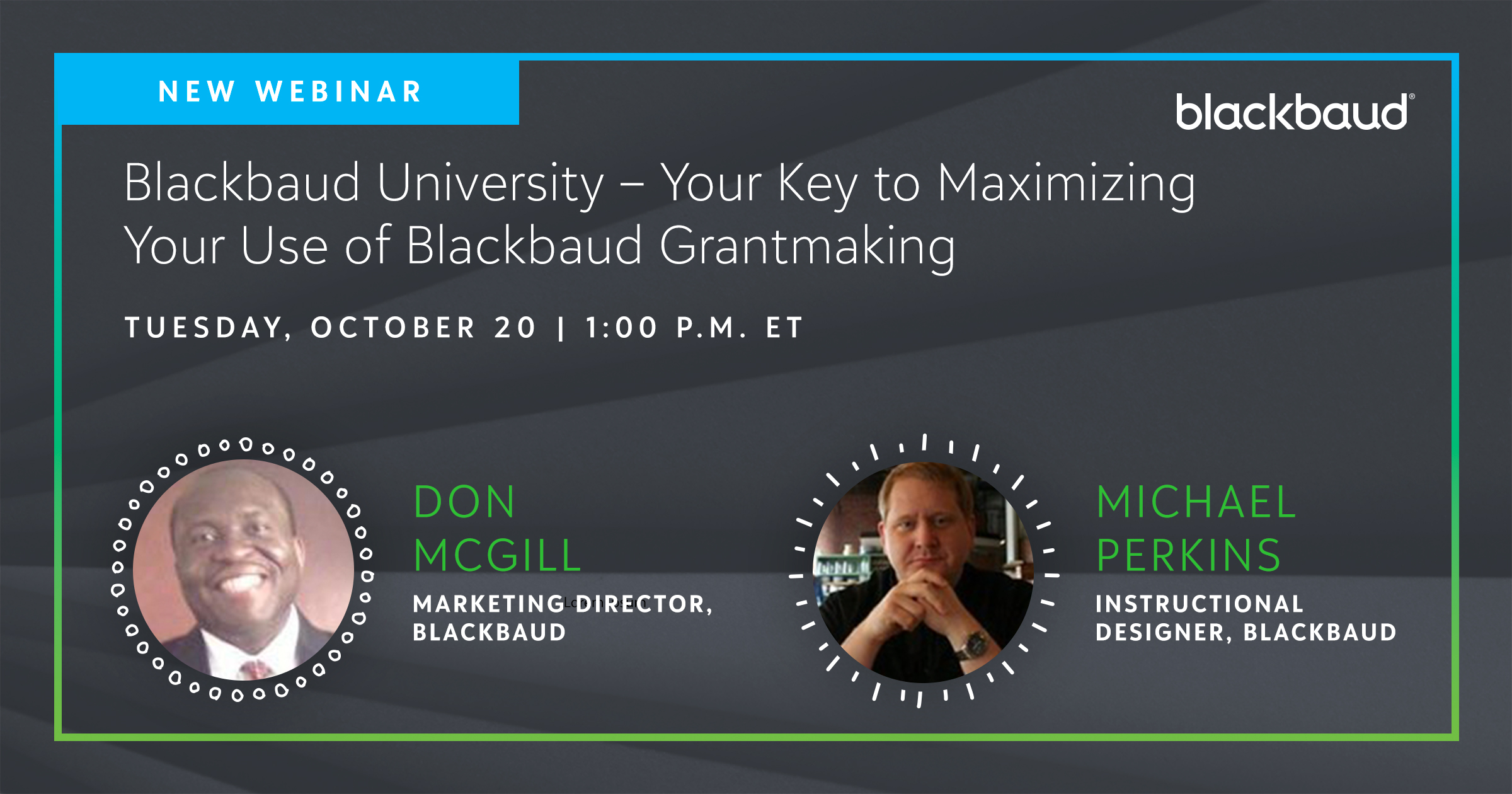 NEW CUSTOMERS-ONLY WEBINAR: Blackbaud University: Your Key to Maximizing Your Use of Blackbaud Grantmaking 7156