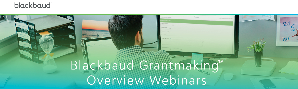 NEW MONTHLY WEBINARS: Blackbaud Grantmaking - It Checks ALL the Boxes 6515