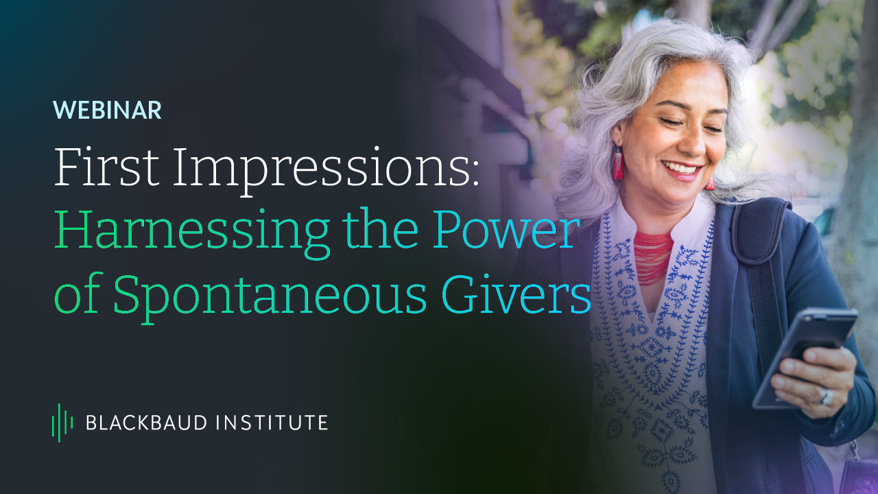 Webinar | First Impressions: Harnessing the Power of Spontaneous Givers 9863