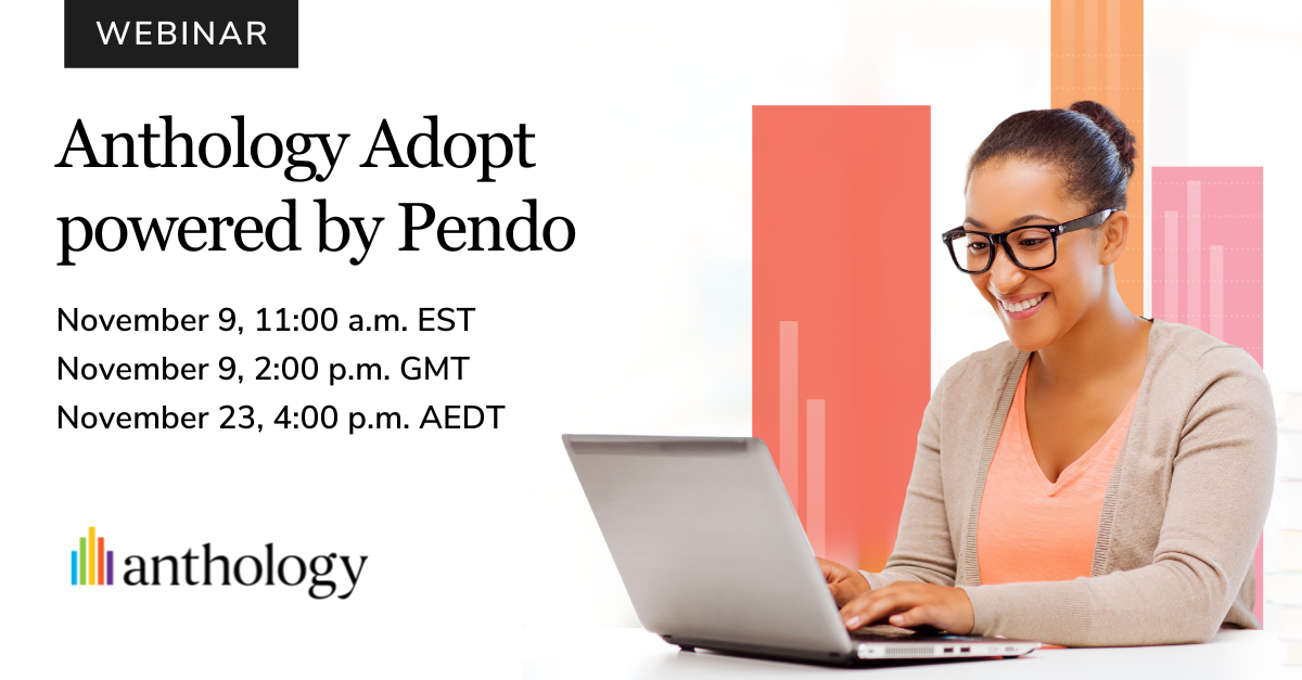 Discover the NEW Anthology® Adopt powered by Pendo 2571