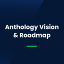 Anthology Vision & Roadmap 43