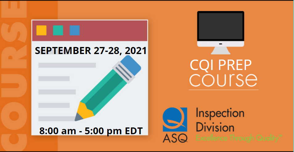 ASQ Inspection Division Presents CERTIFIED QUALITY INSPECTOR Certification Preparation in conjunction with the Inspection Division Virtual Conference 3261