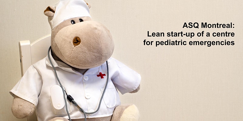 ASQ Montreal - Lean Start-up of a Centre for Pediatric Emergencies (2021-11-24) 3519