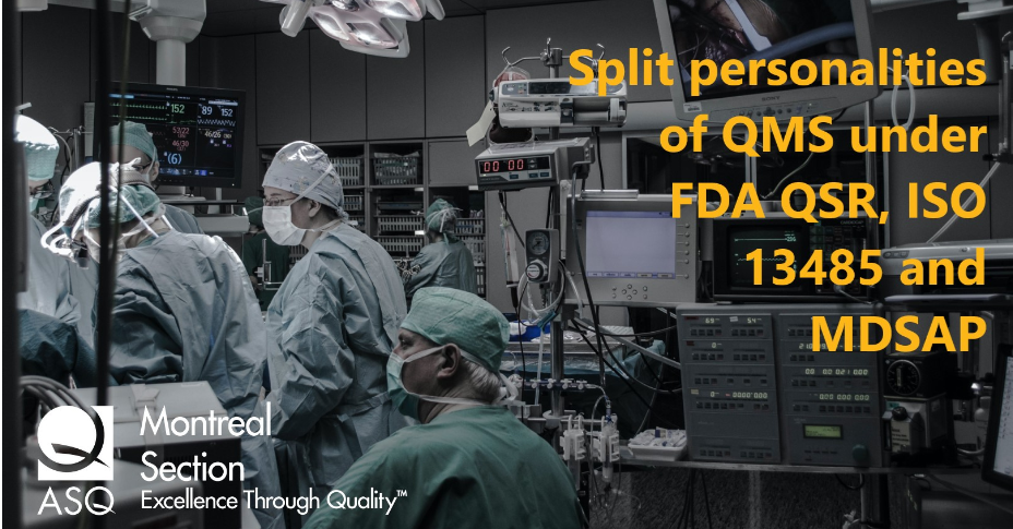 ASQ Montreal — Split personalities of QMS under FDA QSR, ISO 13485 and MDSAP (Medical devices industry) (2022-03-30) 3809