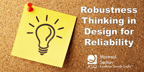 ASQ Montreal — Robustness Development In Design For Reliability (DFR) — Student Outreach (2022-07-07) 4285