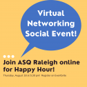 ASQ Raleigh's August Virtual Networking Happy Hour! 4336