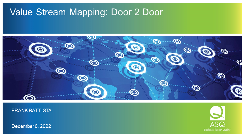 ASQ Hamilton In-person -- Value Stream Mapping: Door 2 Door 4697