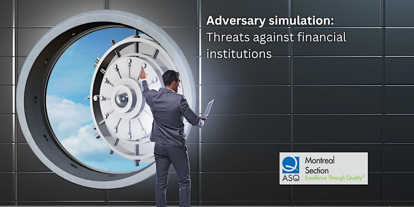 ASQ Montreal — Adversary simulation, Threats against financial institutions (Student Outreach) 4970