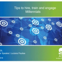 Webinar Title: Tips to Hire, Train and Engage Millennials&lt;br /&gt;
Presenter: Luciana Paulise&lt;br /&gt;
ASQ HD&amp;L Webinar Date: September 4, 2019&lt;br /&gt;
&lt;br /&gt;
The youngest employees, millennials and generation Z represent almost 40% of the workforce today. After listening to this webinar recording, you will learn how to make recruitment part of the culture, understand the importance of retention and explore new training offerings.