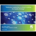 Webinar Title: Reflective Leadership is critical to setting the Quality Strategy&lt;br /&gt;
Presenter: Deborah Coviello&lt;br /&gt;
ASQ HD&amp;L Webinar Date: June 12, 2019&lt;br /&gt;
&lt;br /&gt;
This webinar shares a story of &ldquo;Reflective Leadership&rdquo; where we examined &ldquo;Why&rdquo; we lead and &ldquo;How&rdquo; we lead may be more important than the details of &ldquo;What&rdquo; we lead. This presentation may not be the solution for all Quality leaders, but it&rsquo;s a conversation about what you might want to do if you&rsquo;re not getting the desired results.&lt;br /&gt;
&lt;br /&gt;
Key takeaways:&lt;br /&gt;
- Examples of how typical Quality leadership delivers strategic objectives and tactical plans.&lt;br /&gt;
- Open dialog of what can be a better way to look inside and discover Why we are Quality leaders and what is important or our purpose. We also look at How we lead and improvement ways.&lt;br /&gt;
- Call for action: re-evaluate Strategy, Roadmap and reflect on why and how.