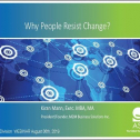 Webinar Title: Why People Resist Change&lt;br /&gt;
Presenter: Kiran Mann&lt;br /&gt;
Webinar Date: August 6, 2019&lt;br /&gt;
&lt;br /&gt;
Change is not a choice, it is a reality we can&#039;t avoid. Expecting resistance to change and preparing for it, will allow you to effectively manage objections. In this webinar, learn to unleash what change is about and how to deal with resistance. Key takeaways:&lt;br /&gt;
- When is change necessary&lt;br /&gt;
- Typical reasons for resistance to change&lt;br /&gt;
- How to lead change by overcoming resistance
