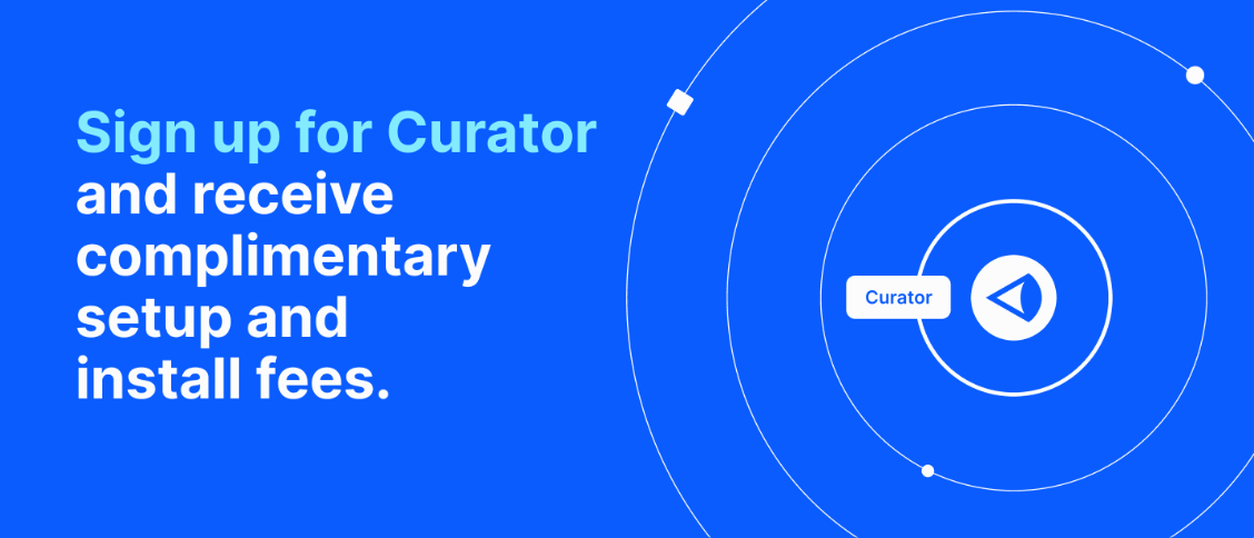 Digital Dealer Exclusive: Get Curator and receive complimentary setup and install fees. 27