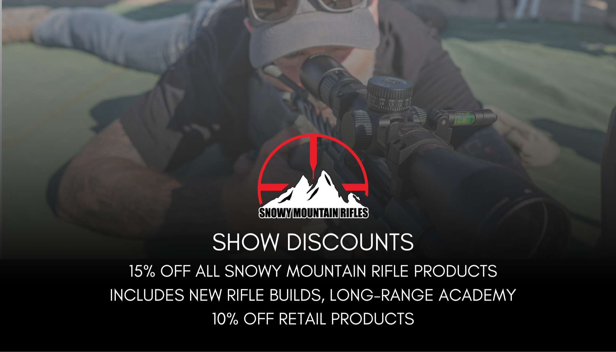 Get 15% off all Snowy Mountain Rifle products including new rifle builds. Take 10% off retail products. 173