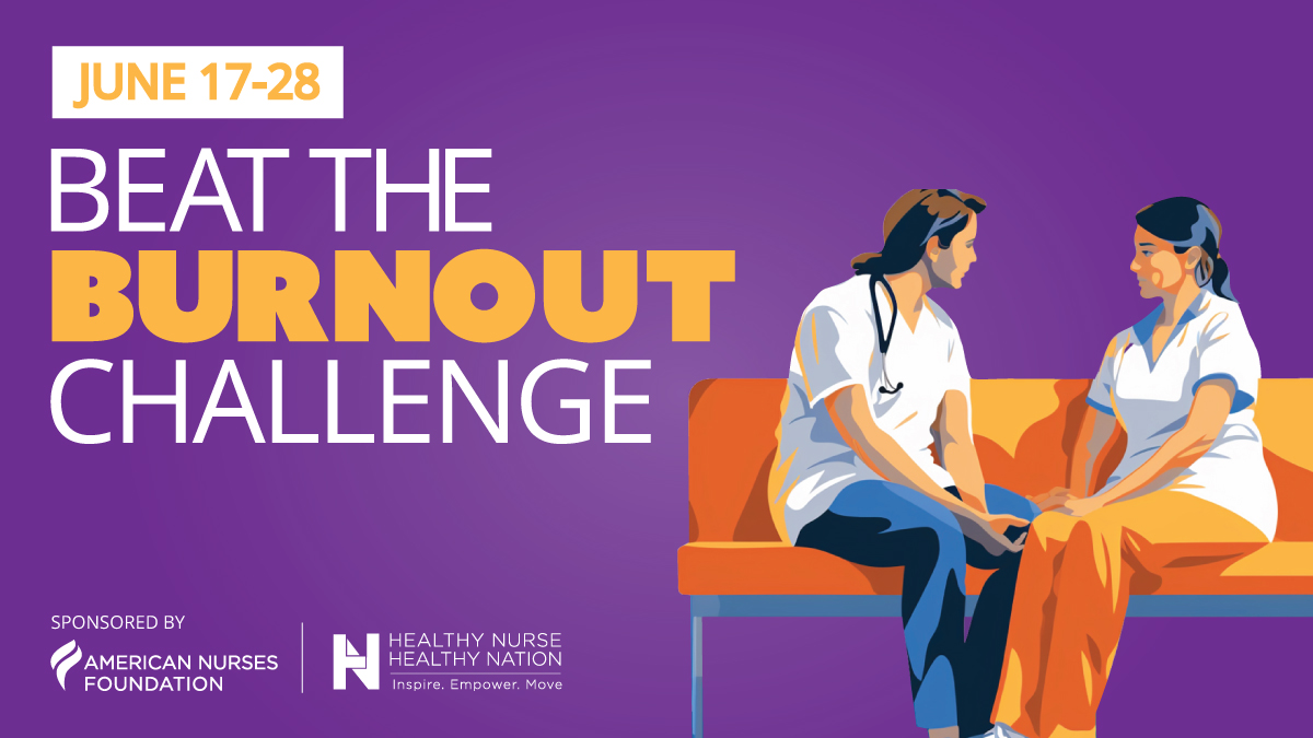 Healthy Nurse, Healthy Nation™ Beat the Burnout Challenge, sponsored by the American Nurses Foundation 72