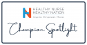 Healthy Nurse, Healthy Nation™ - Champion Spotlight Series - Re-Imagining Nursing Innovation: A Deep Dive into TNA's 2023 Conference 4613