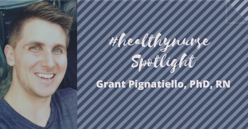 Healthy Nurse, Healthy Nation™ - #healthynurse Spotlight Series - Grant Pignatiello, PhD, RN 4162