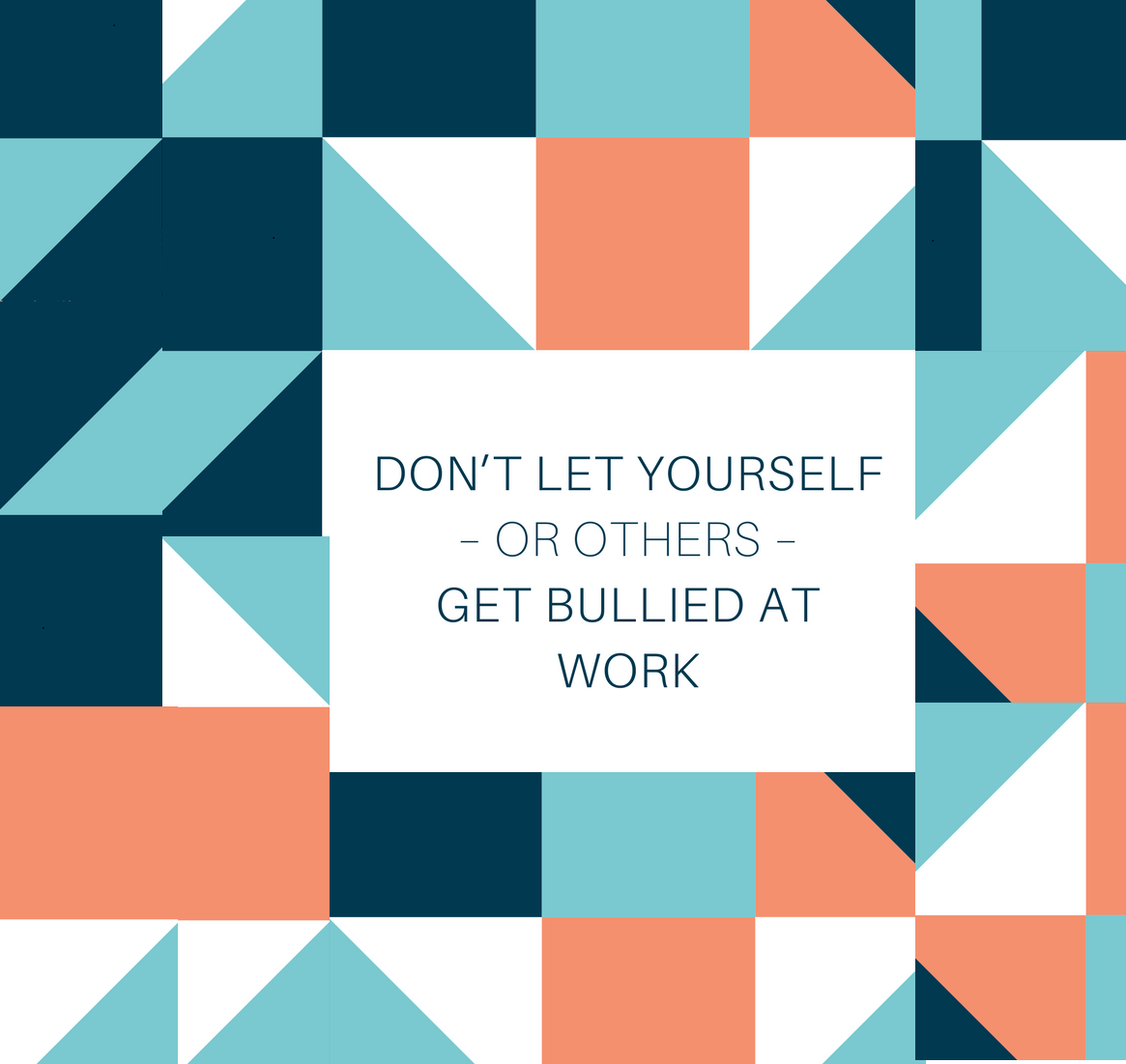 Don’t Let Yourself – Or Others – Get Bullied At Work 495