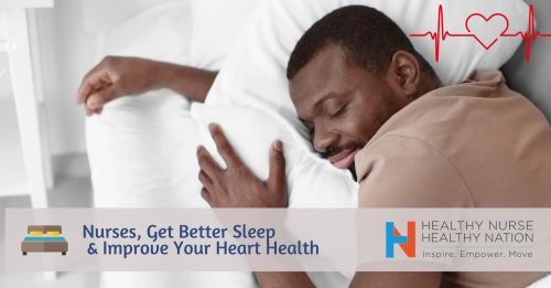 Nurses, Get Better Sleep And Improve Your Heart Health 4307