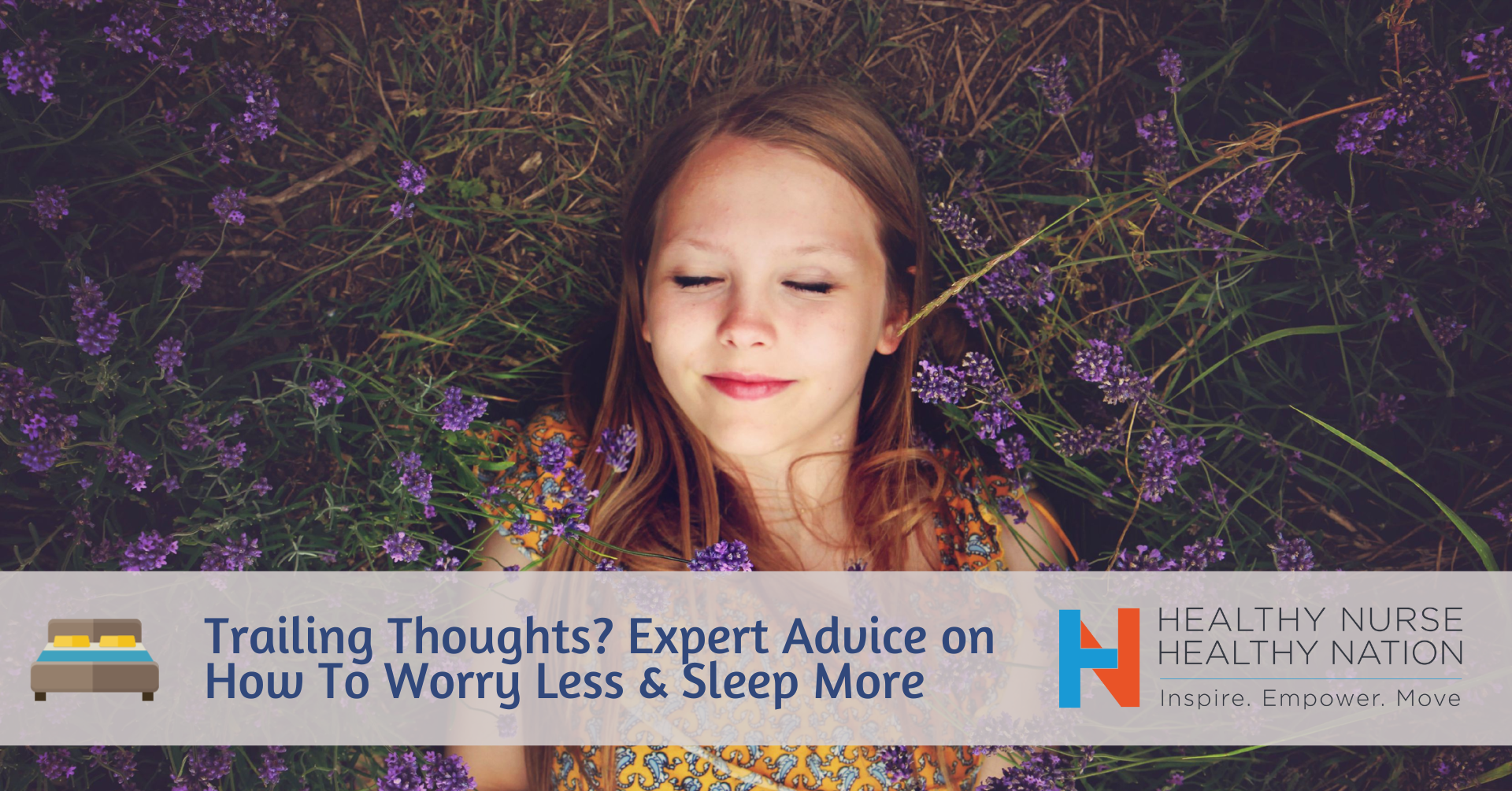 Healthy Nurse, Healthy Nation™ Blog - Trailing Thoughts? Expert Advice On How To Worry Less And Sleep More 4137