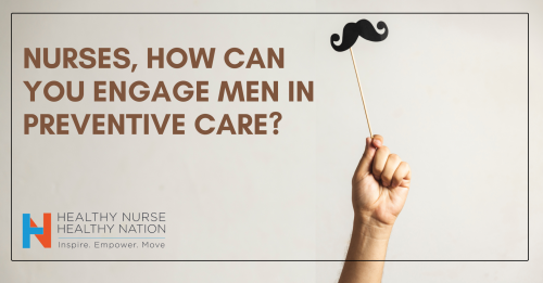 How Nurses Can Engage Men In Preventive Care 4270
