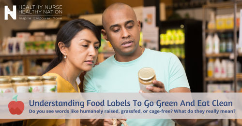 Healthy Nurse, Healthy Nation™ Blog - Understanding Food Labels To Go Green And Eat Clean 4274