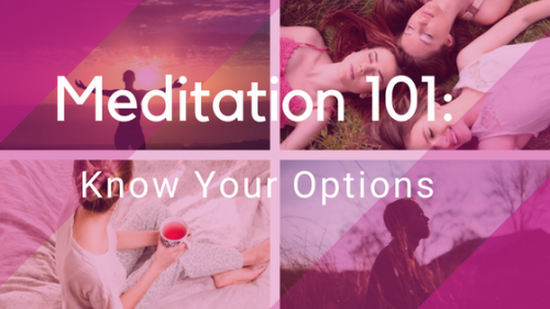 Meditation 101: Know Your Options 1735