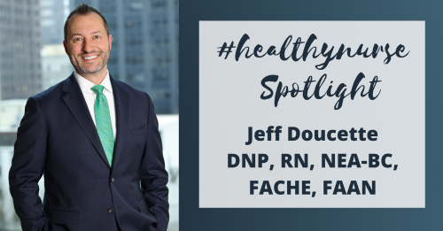 Healthy Nurse, Healthy Nation™ - #healthynurse Spotlight Series - Jeff Doucette, DNP, RN, NEA-BC, FACHE, FAAN 4204