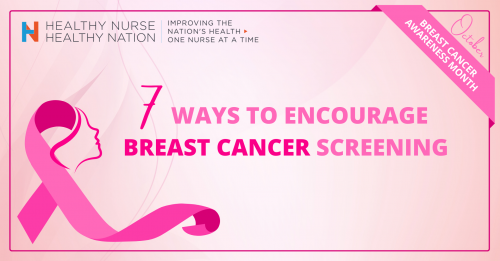 Healthy Nurse, Healthy Nation™ Blog - 7 Ways To Encourage Breast Cancer Screening 4242