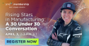 Rising Stars in Manufacturing: A 30 Under 30 Conversation 1540