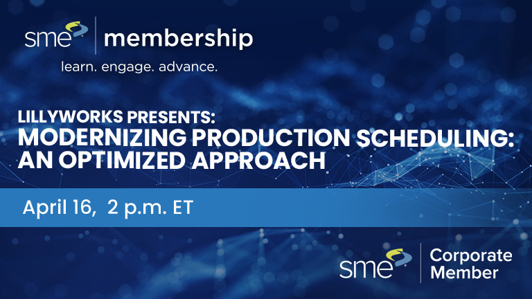 SME Corporate Member Sponsored Webinar - Modernizing Production Scheduling: An Optimized Approach 1685